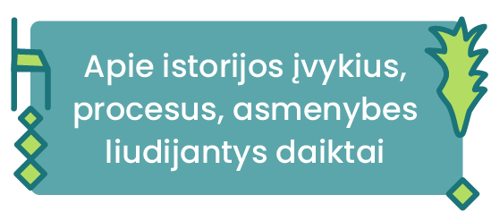 Apie istorijos įvykius, procesus, asmenybes liudijantys daiktai